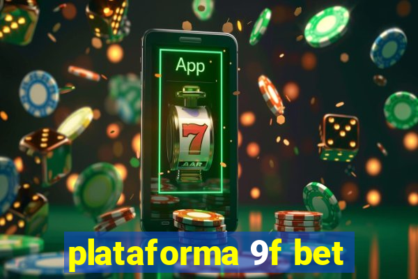 plataforma 9f bet